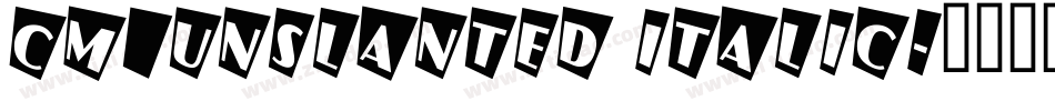 CM_Unslanted Italic字体转换
